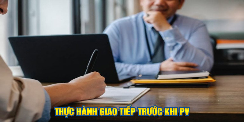 thực hành giao tiếp trước khi PV